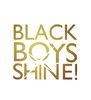 BLACK BOYS SHINE!